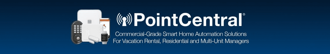 PointCentral Commercial-Grade Smart Home Automation Solutions For Vacation Rental, Residential and Multi-Unit Managers